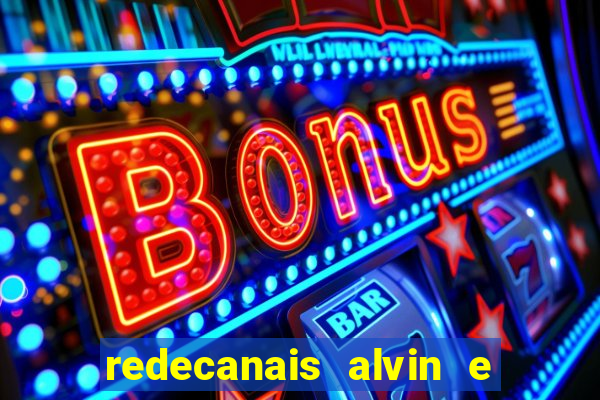 redecanais alvin e os esquilos